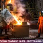 Top 10 Metal Casting Companies in USA – Trusted Foundries & Suppliers